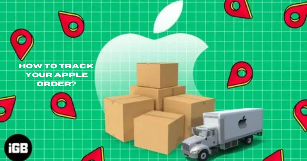 How to Track Your Apple Order?