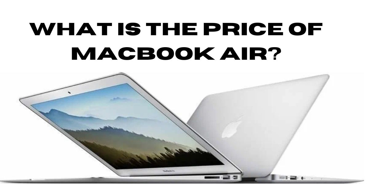 What is the Price of MacBook Air?