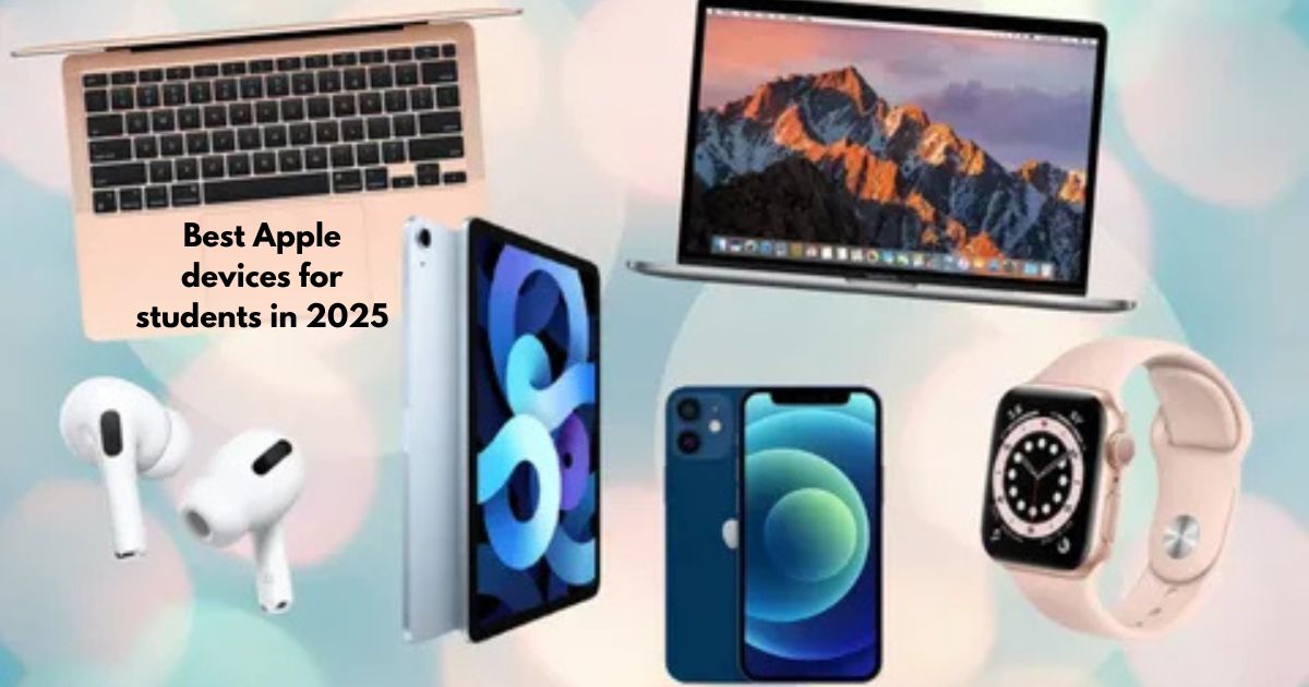 Best Apple Devices for Students in 2025